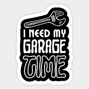 I need my garage time Sticker